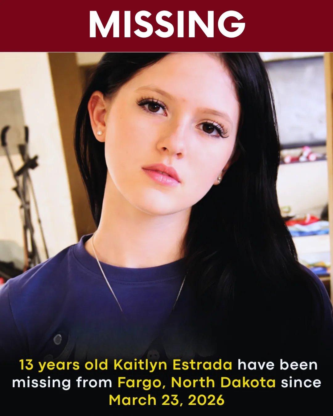 MISSING CHILD ALERT: HELP LOCATE KAITLYN ESTRADA Urgent Search for 13-Year-Old Kaitlyn Estrada from Fargo, North Dakota