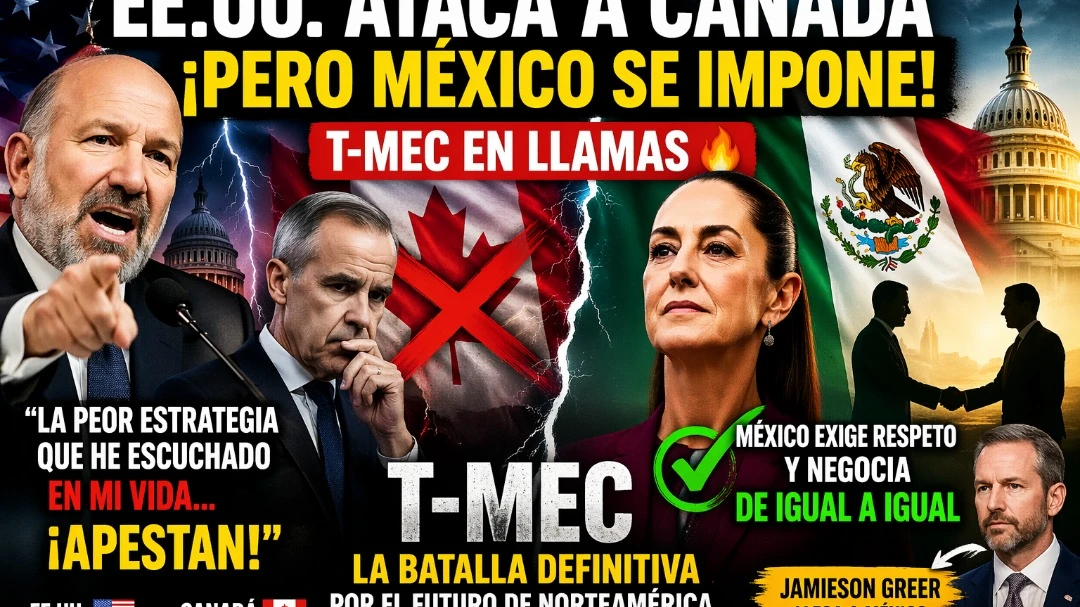 ¡EXPLOSIÓN DIPLOMÁTICA EN NORTEAMÉRICA! EE.UU. ARREMETE CONTRA CANADÁ MIENTRAS MÉXICO, CON CLAUDIA SHEINBAUM AL FRENTE, SE IMPONE Y OBLIGA A WASHINGTON A NEGOCIAR DE IGUAL A IGUAL EN LA REVISIÓN DEL T-MEC