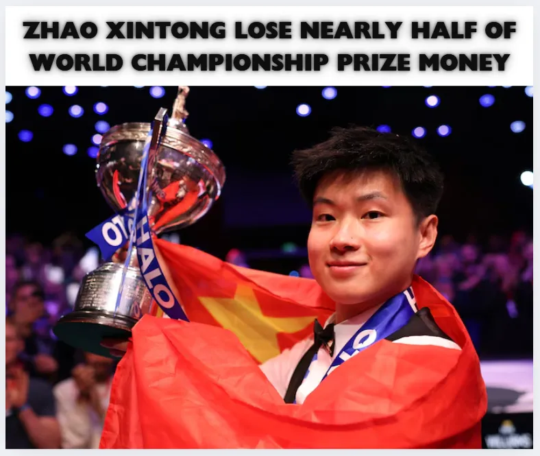 Zhao Xintong Set to Lose Nearly Half of World Championship Prize Money