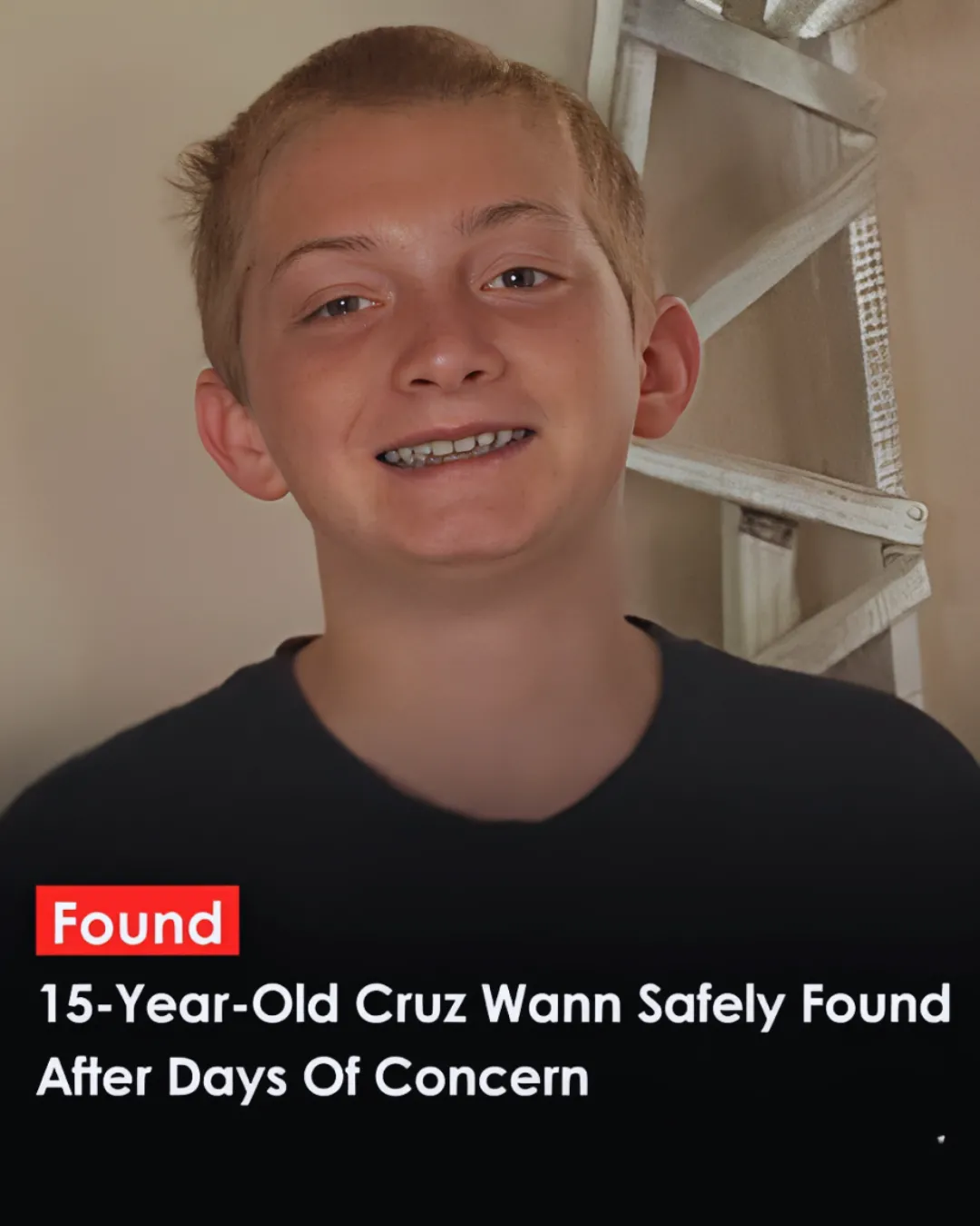  MISSING PERSON FOUND SAFE: Cruz Wann, 15, Located After Days of Searching 